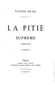 La pitié suprême: (Dichtung in 15 Gesängen)